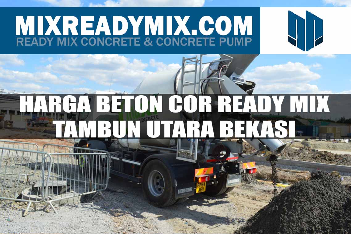 Harga Beton Ready Mix Tambun Utara Bekasi Per M3 Terbaru 2024